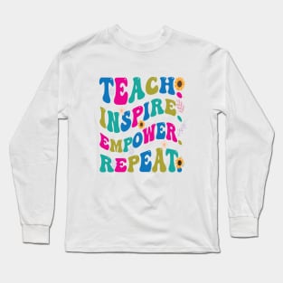 Graphic Tees for Teachers, Teach, Inspire, Empower, Repeat, Best Gift Ever,  Teacher Lifestyle,  Teacher T-shirts Long Sleeve T-Shirt